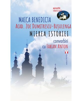 Mierea istoriei. Convorbiri cu Fabian Anton