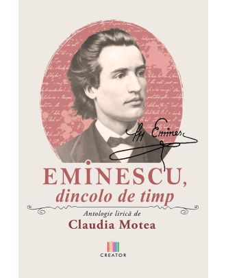 Eminescu, dincolo de timp. Antologie lirica