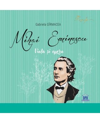 Mihai Eminescu. Viata si opera