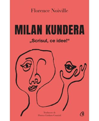 Milan Kundera. Scrisul, ce idee!