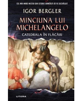 Minciuna lui Michelangelo. Catedrala in flacari