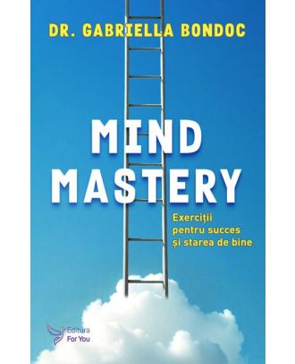 Mind Mastery. Exercitii pentru succes si starea de bine