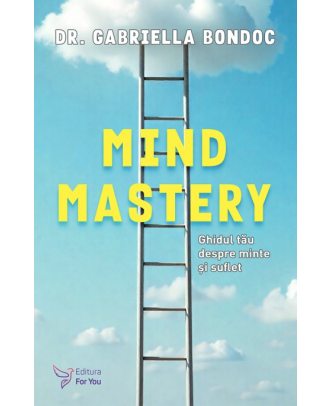 Mind Mastery. Ghidul tau despre minte si suflet