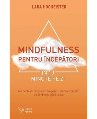 Mindfulness pentru începători în 10 minute pe zi