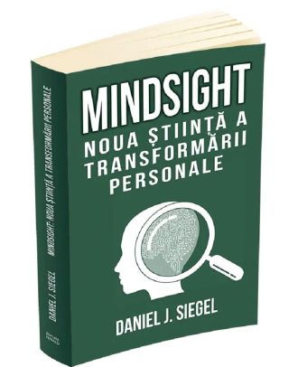 Mindsight. Noua stiinta a transformarii personale