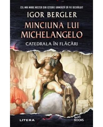 Minciuna lui Michelangelo. Catedrala în flăcări