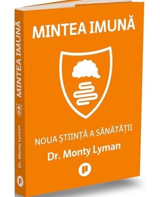Mintea imună. Noua știință a sănătății