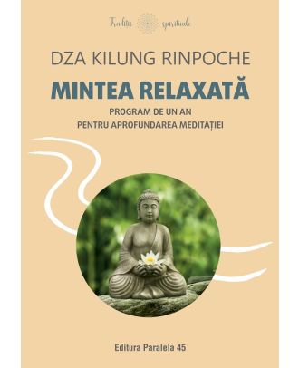 Mintea relaxată. Program de un an pentru aprofundarea meditației