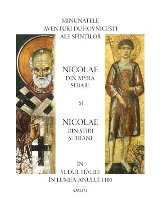 Minunatele aventuri duhovnicești ale sfinților Nicolae din Myra și Bari și Nicolae din Stiri și Trani în Sudul Italiei în lumea anului 1100