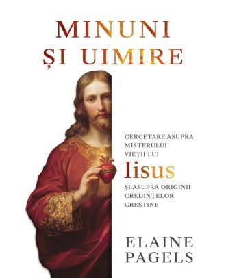 Minuni și uimire. Cercetare asupra misterului vieții lui Iisus și asupra originii credințelor creștine