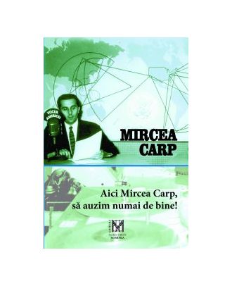 Aici Mircea Carp, sa auzim numai de bine!