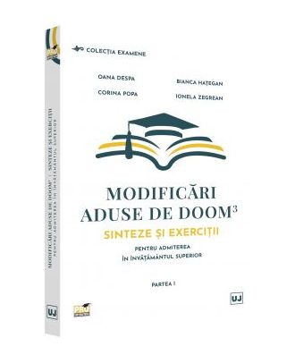 Modificari aduse de DOOM3. Sinteze si exercitii pentru admiterea in invatamantul superior (partea I)