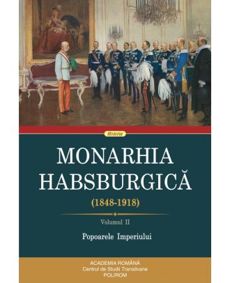 Monarhia Habsburgică (1848-1918) (vol. II): Popoarele Imperiului