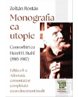 Monografia ca utopie. Convorbiri cu Henri H. Stahl (1985-1987)