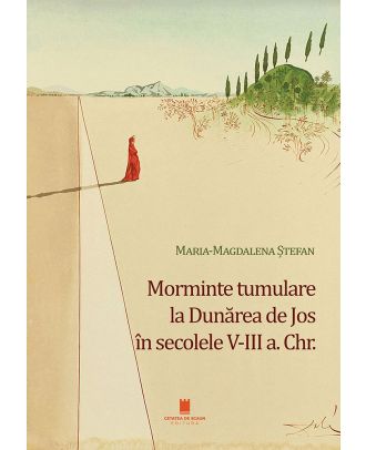 Morminte tumulare la Dunărea de Jos în secolele V-III a. Chr.