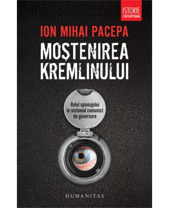 Moştenirea Kremlinului. Rolul spionajului în sistemul comunist de guvernare