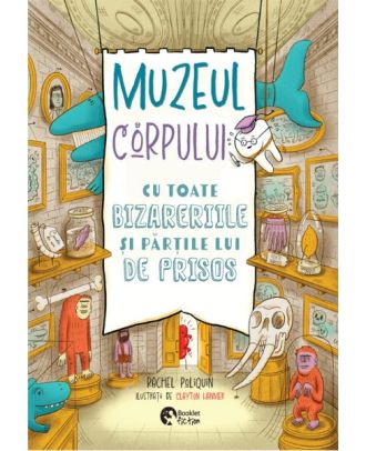 Muzeul corpului cu toate bizareriile și părțile lui de prisos
