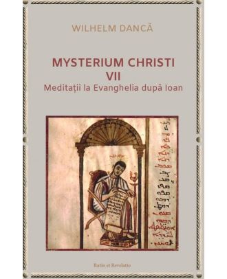 Mysterium Christi (VII). Meditații la Evanghelia după Ioan