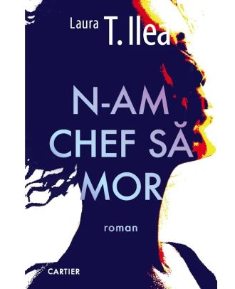N-am chef să mor