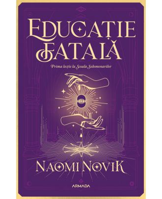 Educație fatală (Seria Școala Solomonarilor, partea I)