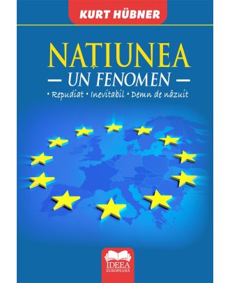 Națiunea. Un fenomen - repudiat – inevitabil – demn de năzuit
