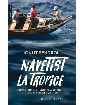 Navetist la tropice. Nigeria, Angola, Indonezia, Ghana, plus Africa de Sud şi Egipt