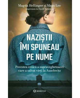 Nazistii imi spuneau pe nume. Povestea eroică a supraveghetoarei care a salvat vieți la Auschwitz
