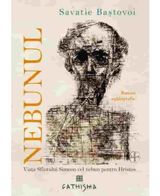 Nebunul. Viața Sfântului Simeon cel nebun pentru Hristos