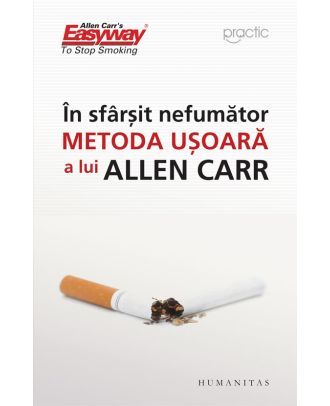 În sfârșit nefumător. Metoda ușoară a lui Allen Carr