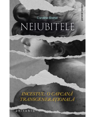 Neiubitele. Incestul: o capcana transgenerationala