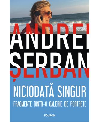 Niciodată singur. Fragmente dintr-o galerie de portrete