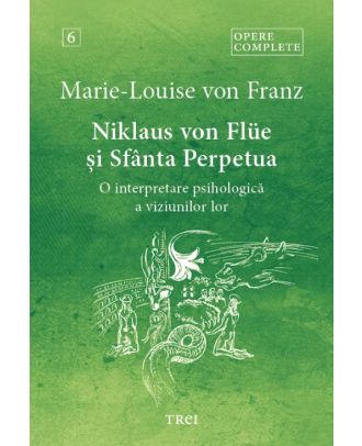 Niklaus von Flüe și Sfânta Perpetua (Opere complete, vol. 6)