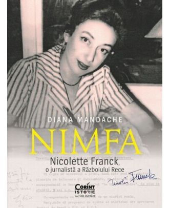 „Nimfa”. Nicolette Franck, o jurnalistă a Războiului Rece