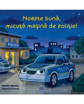 Noapte buna, micuta masina de politie!