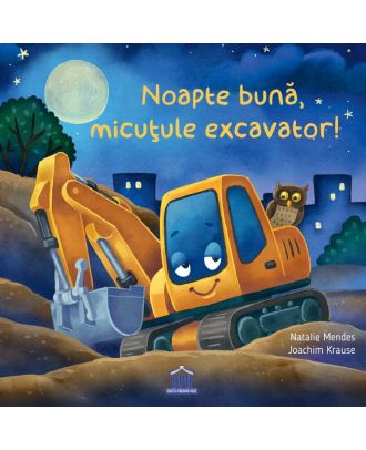 Noapte bună, micuțule excavator!