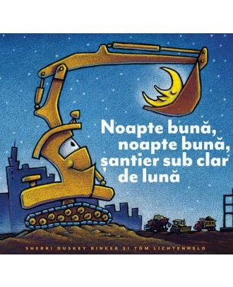 Noapte bună, noapte bună, șantier sub clar de lună