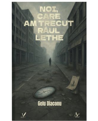 Noi, care am trecut râul Lethe