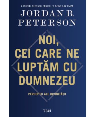 Noi, cei care ne luptăm cu Dumnezeu. Percepții ale divinității