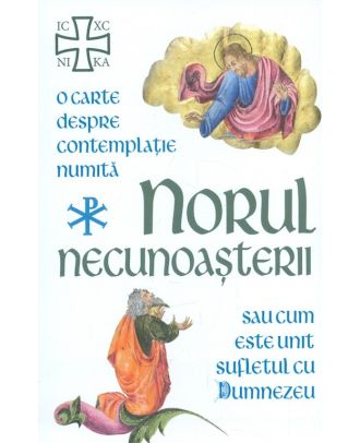 Norul Necunoasterii - O carte despre contemplatie sau cum este unit sufletul cu Dumnezeu