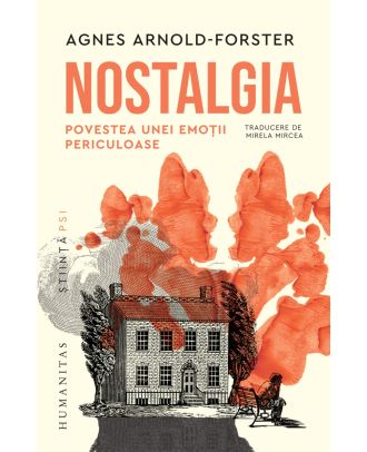 Nostalgia. Povestea unei emoții periculoase