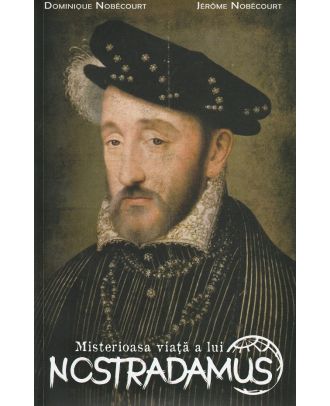 Misterioasa viata a lui Nostradamus