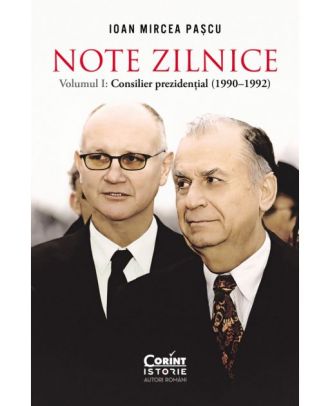 Note zilnice (vol. 1). Consilier prezidential (1990-1992)