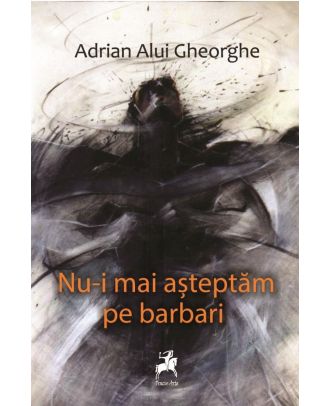 Nu-i mai asteptam pe barbari