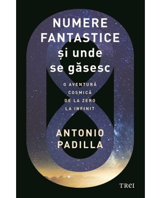 Numere fantastice și unde se găsesc. O aventura cosmică de la zero la infinit