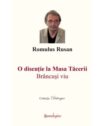 O discuție la Masa Tăcerii. Brâncuși viu