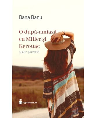 O după-amiază cu Miller și Kerouac și alte povestiri