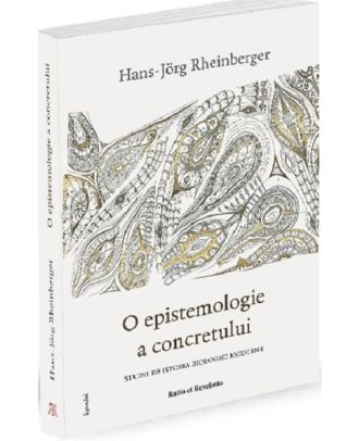 O epistemologie a concretului. Studii de istoria biologiei