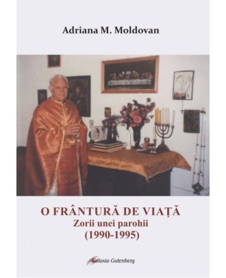 O frântură de viață. Zorii unei parohii (1990-1995)