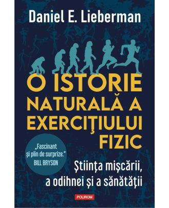 O istorie naturală a exercițiului fizic. Știința mișcării, a odihnei și a sănătății