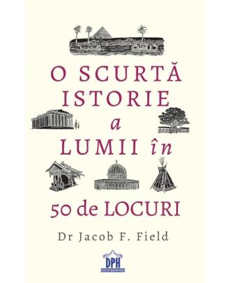 O scurta istorie a lumii in 50 de locuri